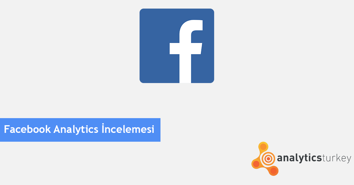 Facebook Analytics Incelemesi